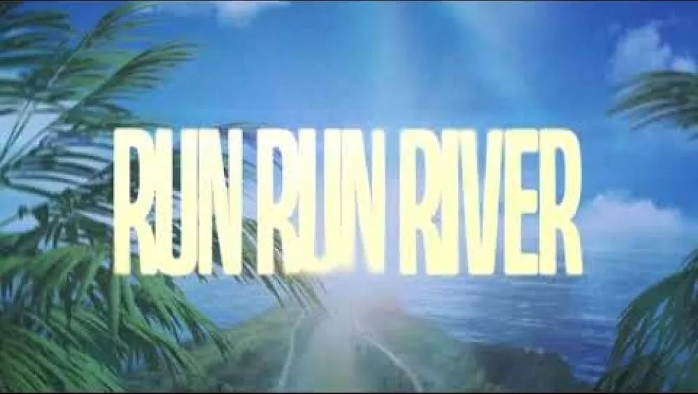 Run Run River (Angels Above Me)