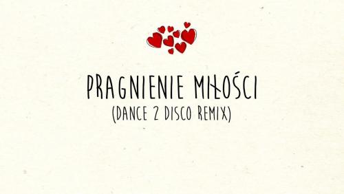 Pragnienie Miłości (Dance 2 Disco Remix)