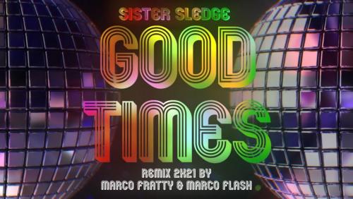 Good Times (Marco Fratty & Marco Flash Remix 2K21)