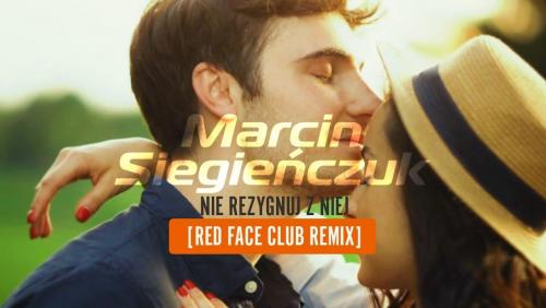Nie Rezygnuj z Niej (Red Face Club Remix)