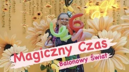 Magiczny Czas. Balonowy Świat