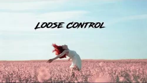 Loose Control