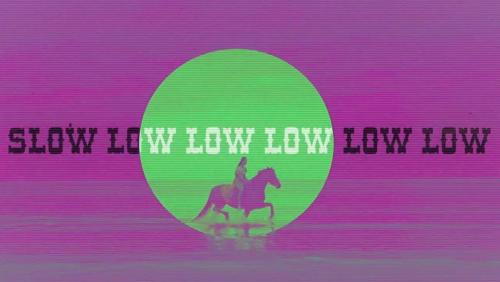 Slow Low