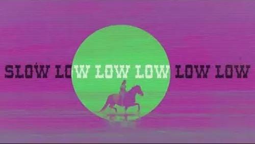 Slow Low