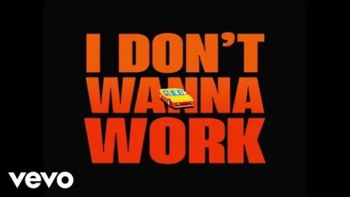I Don't Wanna Work