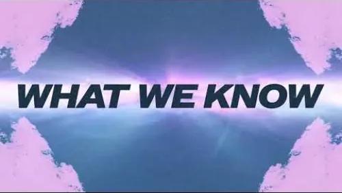 What We Know
