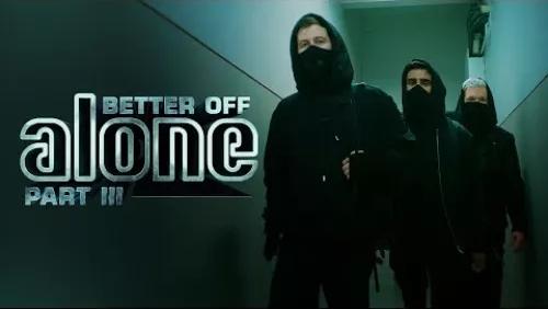 Better Off (Alone, Pt. III)