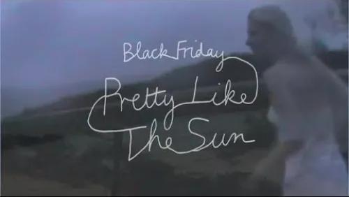 Black Friday (Pretty Like The Sun)