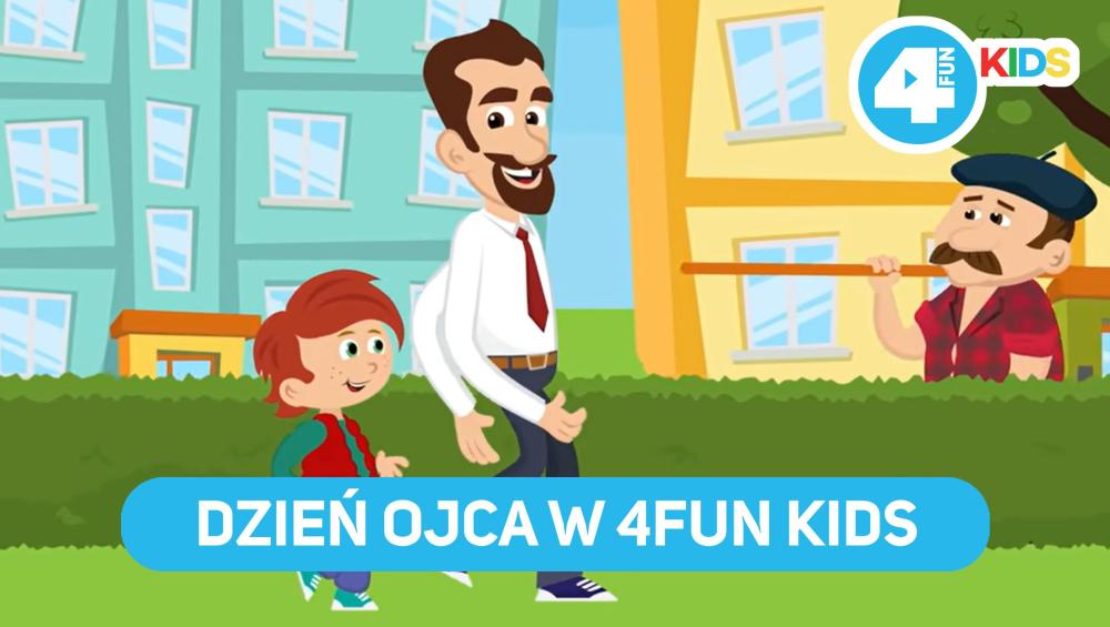 Dzień Ojca w 4FUN KIDS Dzień Ojca w 4FUN KIDS