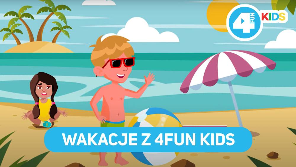 Wakacje z 4FUN KIDS