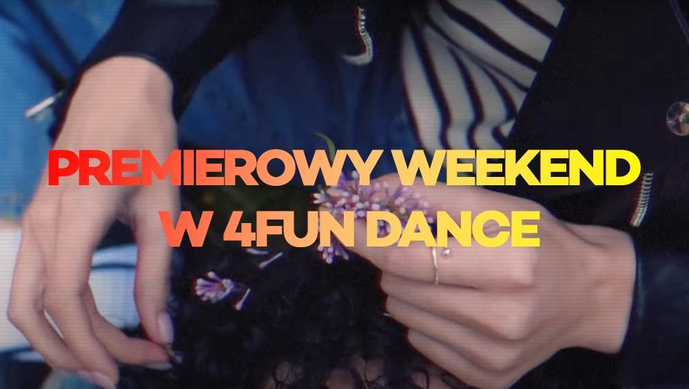 Premierowy Weekend w 4FUN Dance 25-27.08.2023 Premierowy Weekend w 4FUN Dance 25-27.08.2023