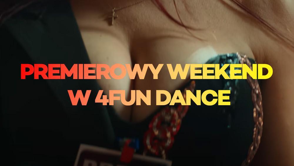 Premierowy Weekend w 4FUN DANCE 15-17.03.2024