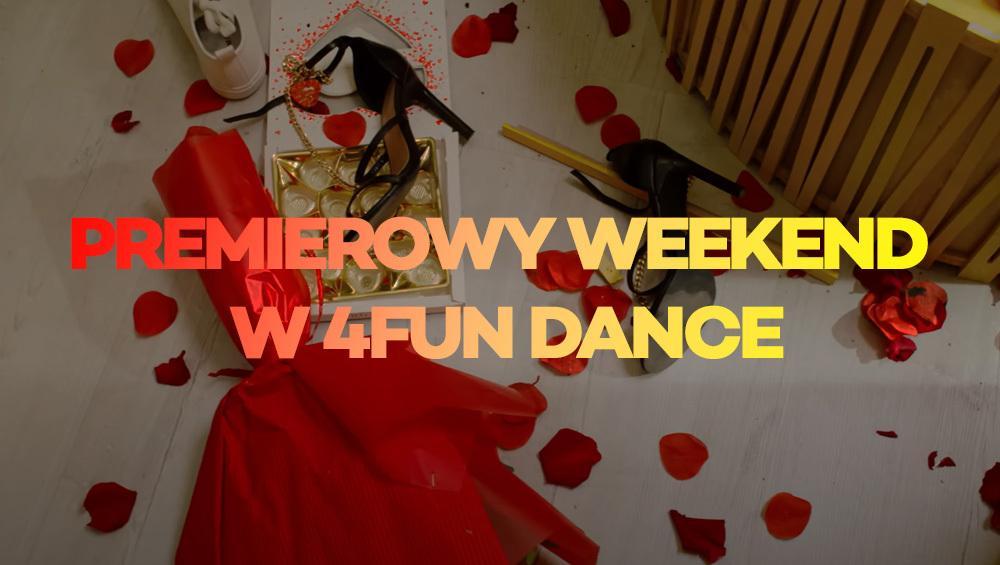 Premierowy Weekend w 4FUN DANCE 17-19.05.2024