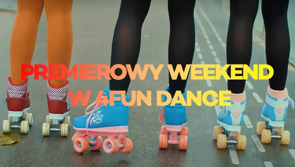 Premierowy Weekend w 4FUN DANCE 31.01-02.02.2025