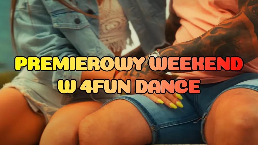 Premierowy Weekend w 4FUN DANCE 20-22.06.2025