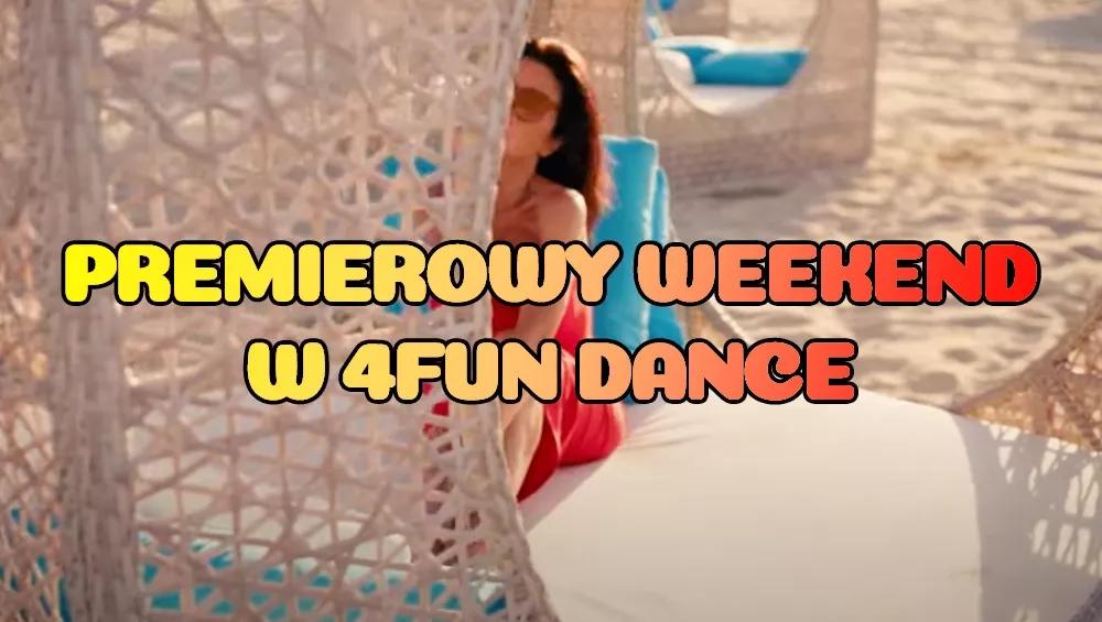 Premierowy Weekend w 4FUN DANCE 23-25.05.2025