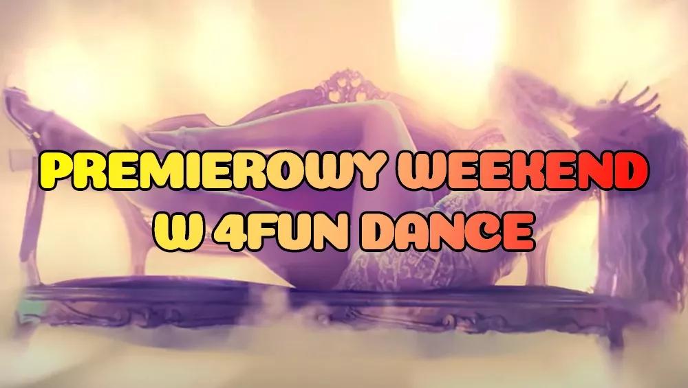 Premierowy Weekend w 4FUN DANCE 13-15.06.2025
