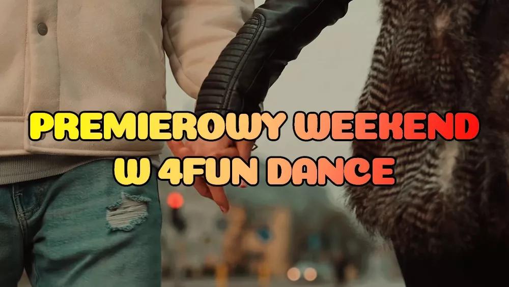 Premierowy Weekend w 4FUN DANCE 23-25.01.2026