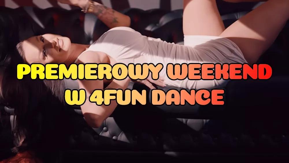 Premierowy Weekend w 4FUN DANCE 20-22.03.2026