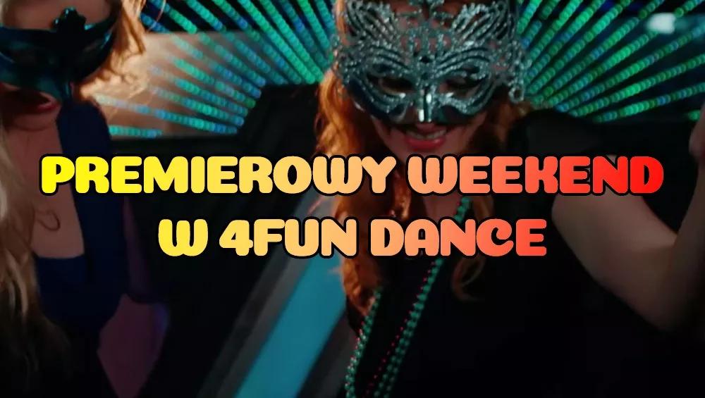 Premierowy Weekend w 4FUN DANCE 06-08.02.2026