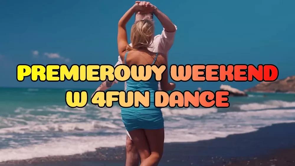 Premierowy Weekend w 4FUN DANCE 08-10.05.2026