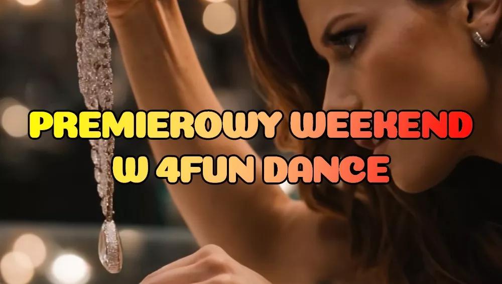 Premierowy Weekend w 4FUN DANCE 22-24.05.2026