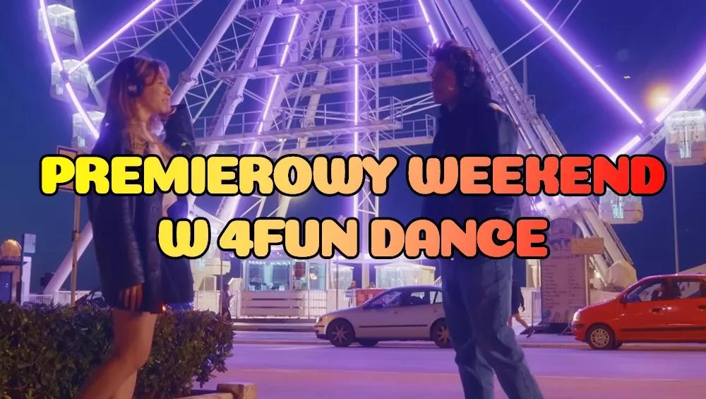 Premierowy Weekend w 4FUN DANCE 01-03.05.2026