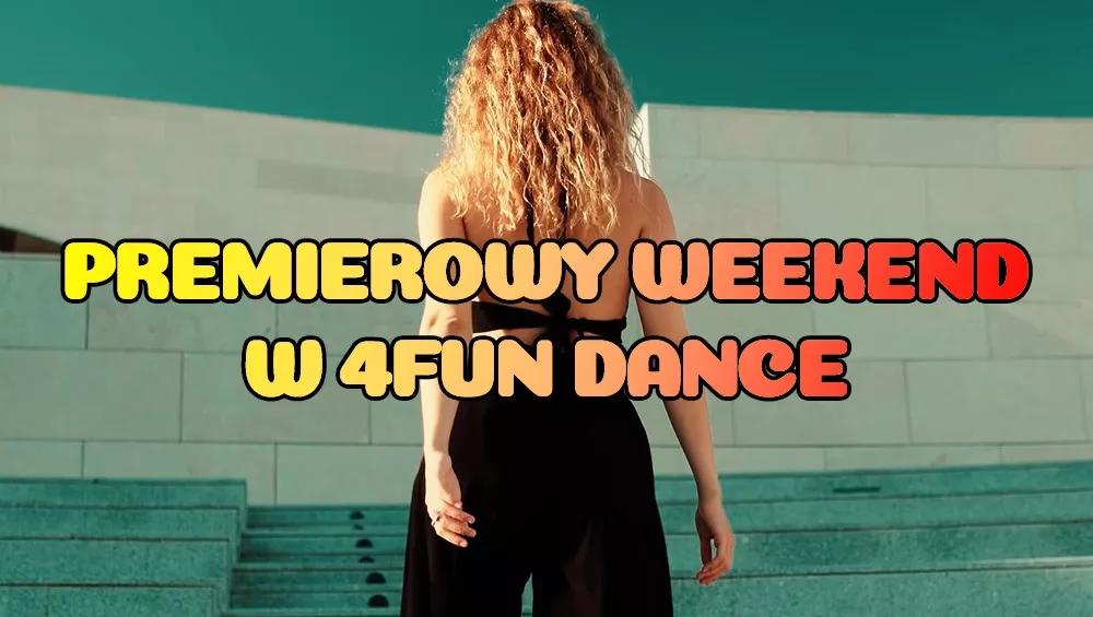 Premierowy Weekend w 4FUN DANCE 10-12.04.2026