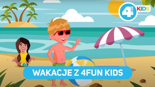 Wakacje z 4FUN KIDS