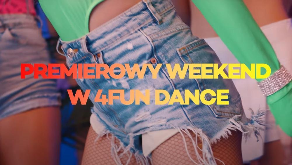 Premierowy Weekend w 4FUN DANCE 26-28.04.2024 - 4FUN.TV