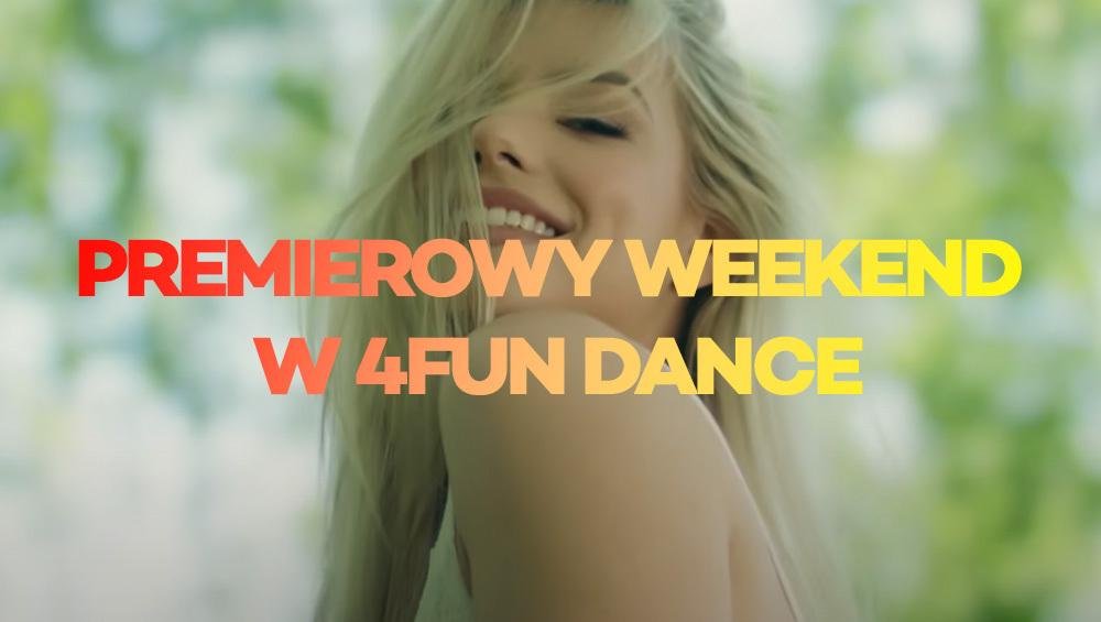 Premierowy Weekend w 4FUN DANCE 31.05-02.06.2024 - 4FUN.TV