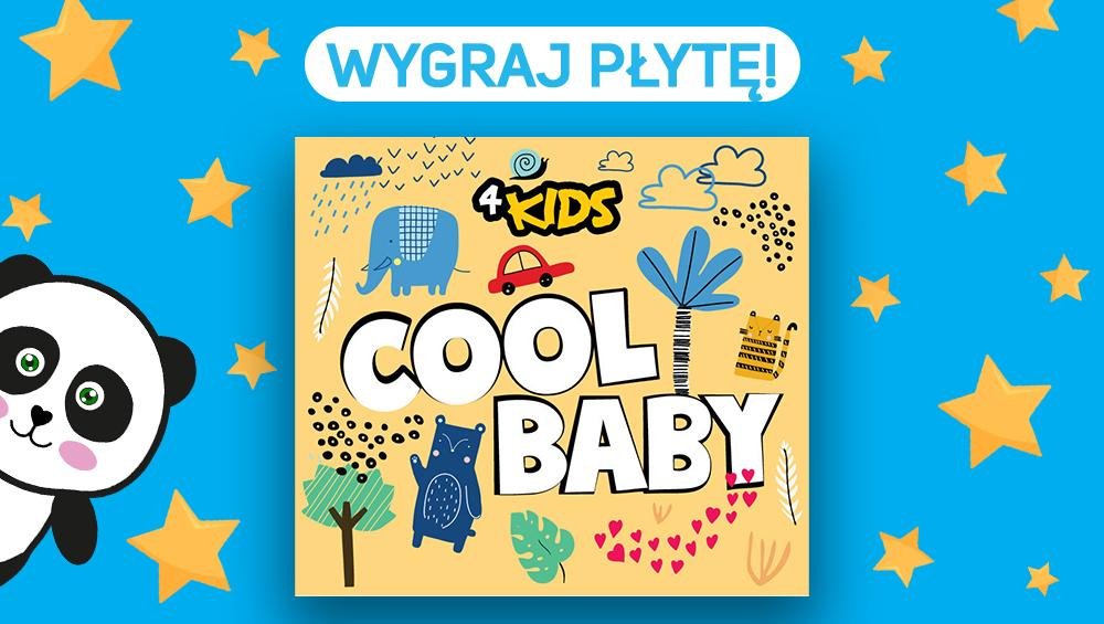 Cool Baby -  Zgarnij płytę od 4KIDS!