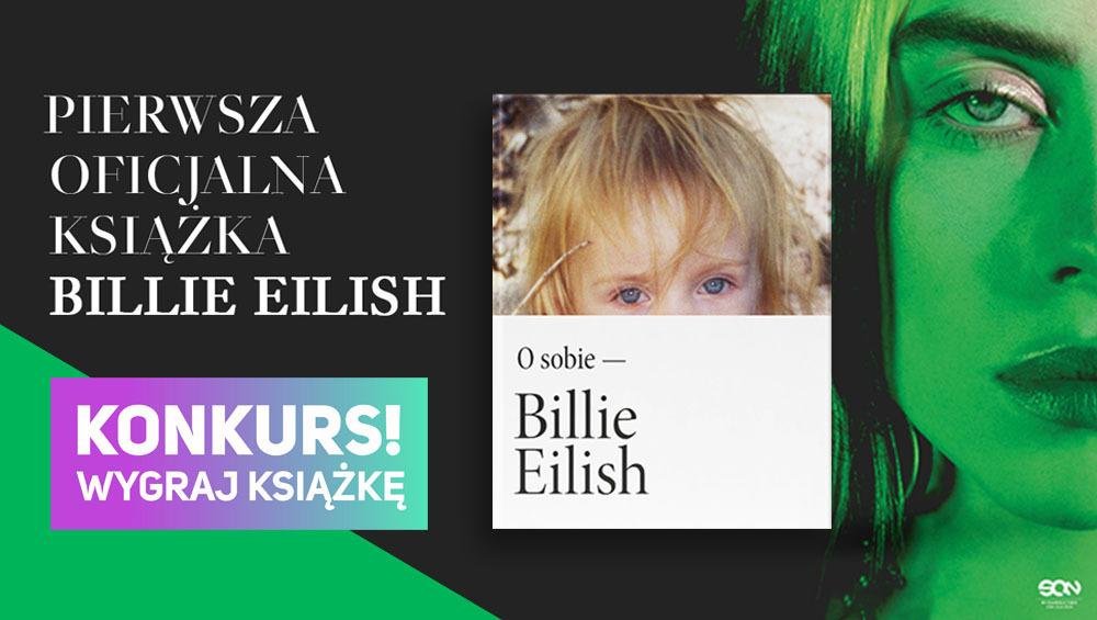Wygraj książkę Billie Eilish 'O sobie' z mnóstwem prywatnych zdjęć artystki!