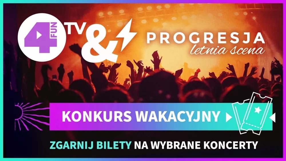 Wygraj bilety na najgorętsze koncerty lata w wakacyjnym konkursie 4FUN.TV & LETNIA SCENA PROGRESJI!