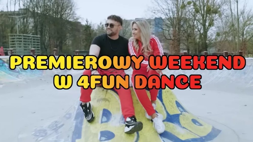 Premierowy Weekend w 4FUN DANCE 19-21.06.2026