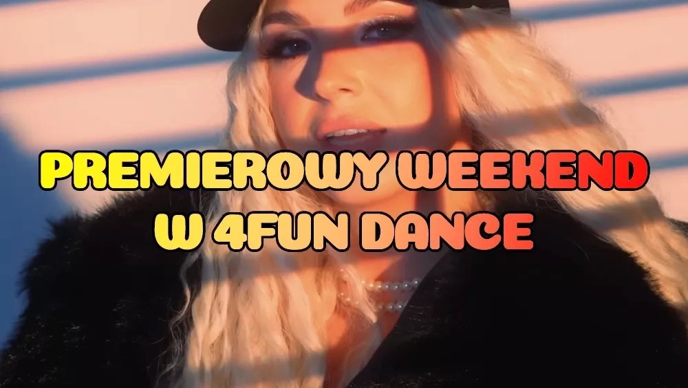 Premierowy Weekend w 4FUN DANCE 31.07-02.08.2026